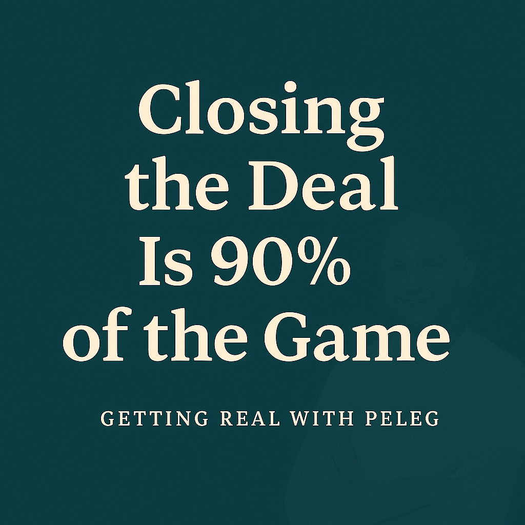 Closing the Deal Is 90% of the Game