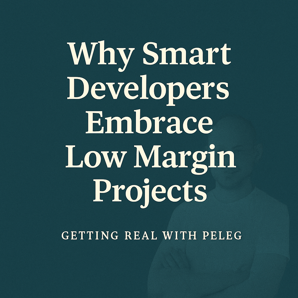Why Smart Developers Embrace Low Margin Projects