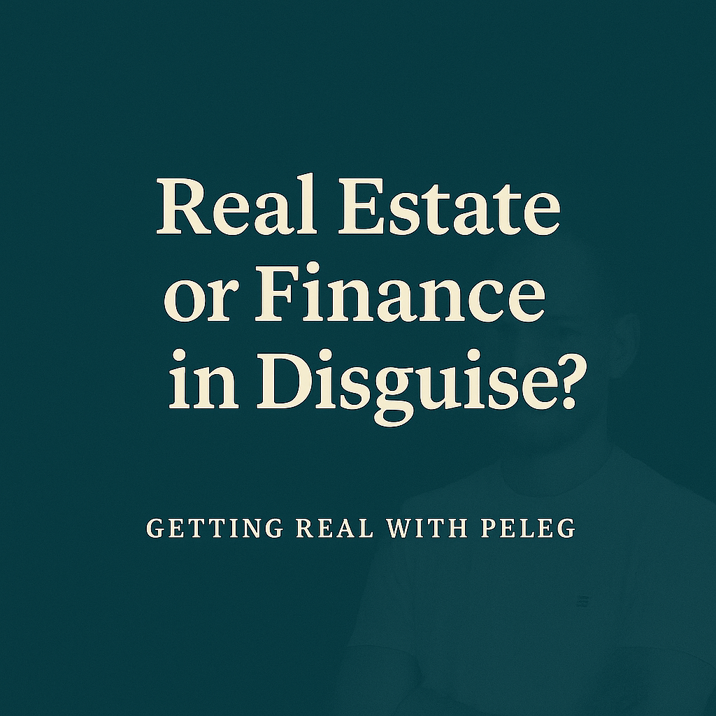 When Is It Real Estate and When Is It Just Finance in Disguise