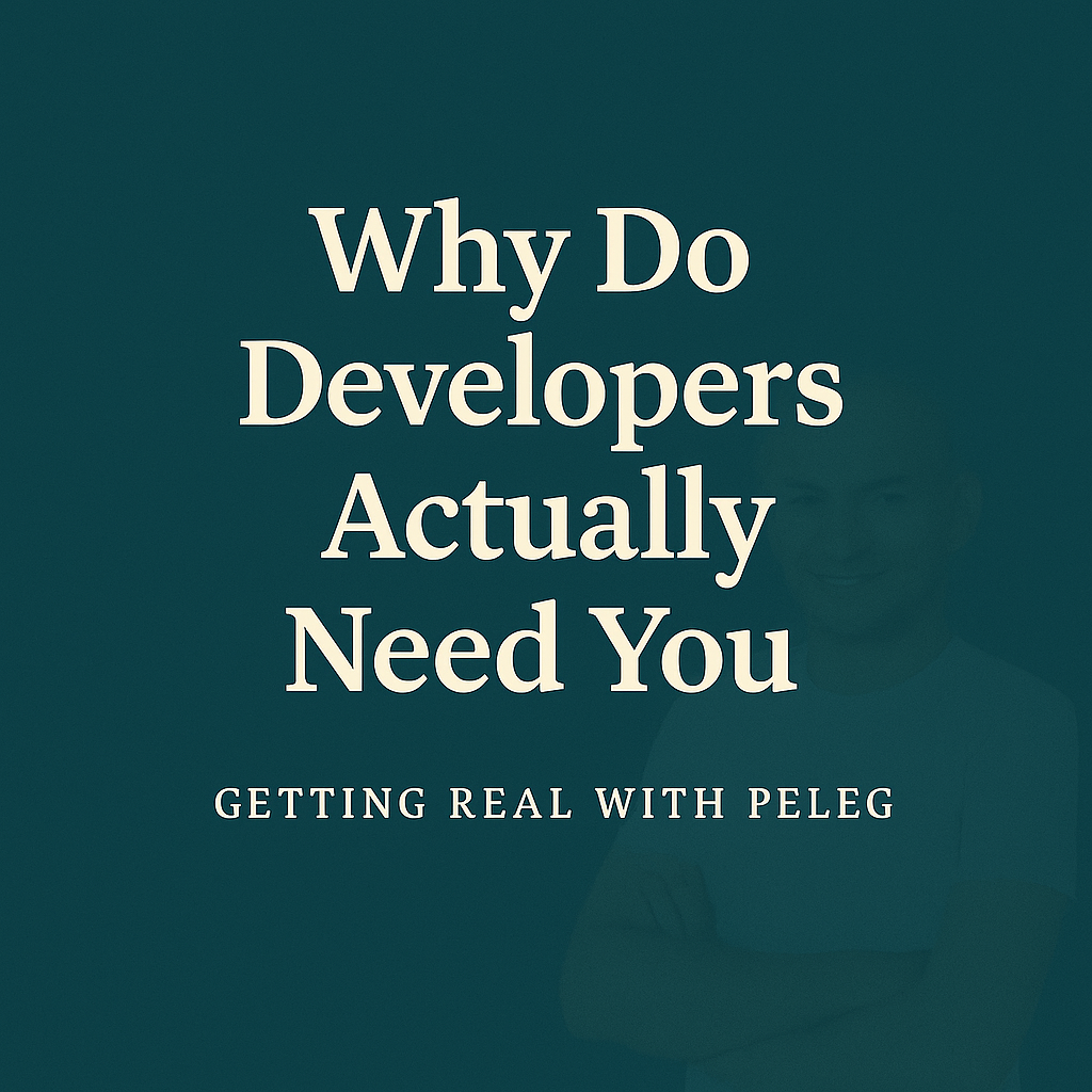 Why Do Developers Need You (And No, It’s Not Just the Money)